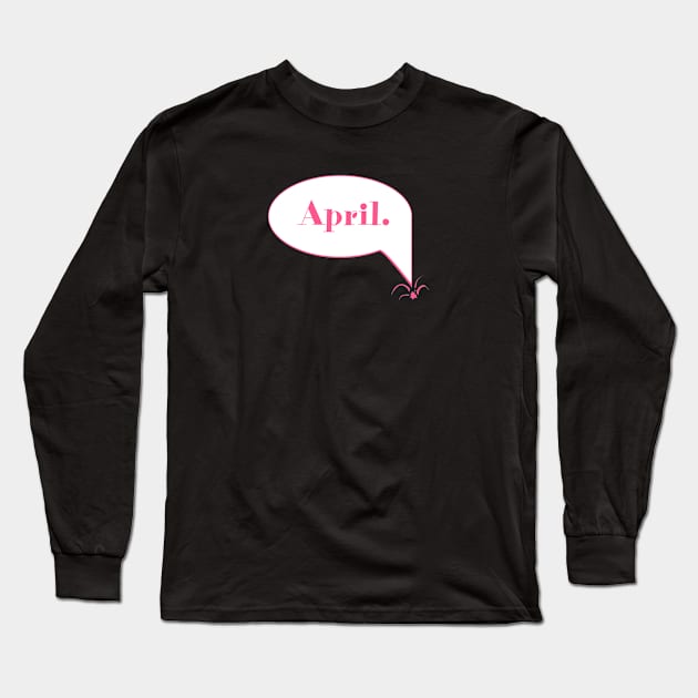 April Long Sleeve T-Shirt by Nana On Here